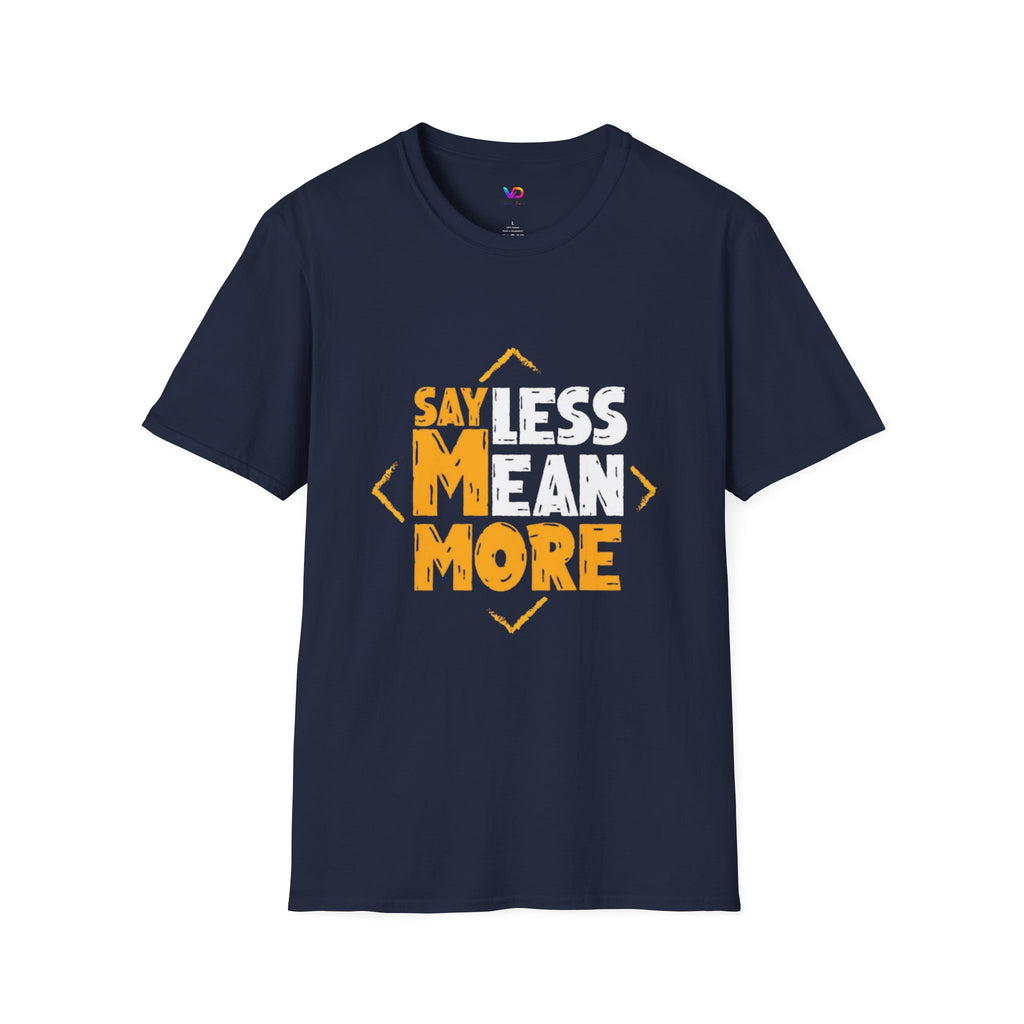 Say Less Mean More T-Shirt — Bold Motivational Graphic Tee