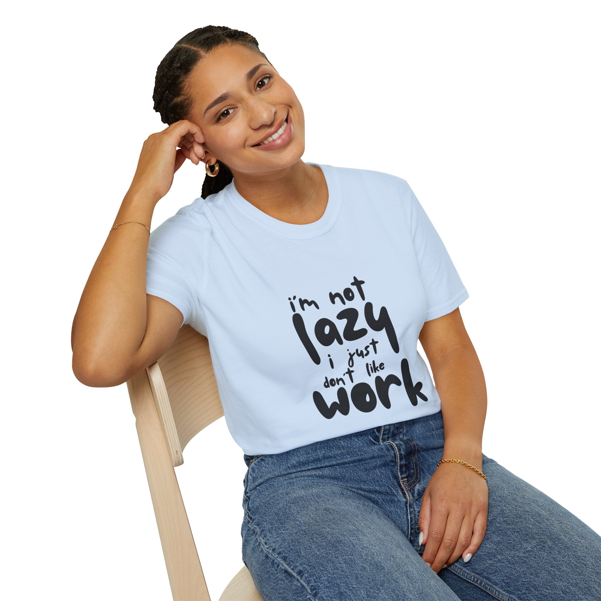 T-Shirt — “I’m Not Lazy I Just Don't Like Work” Funny Graphic Tee • Casual Comfort Gift