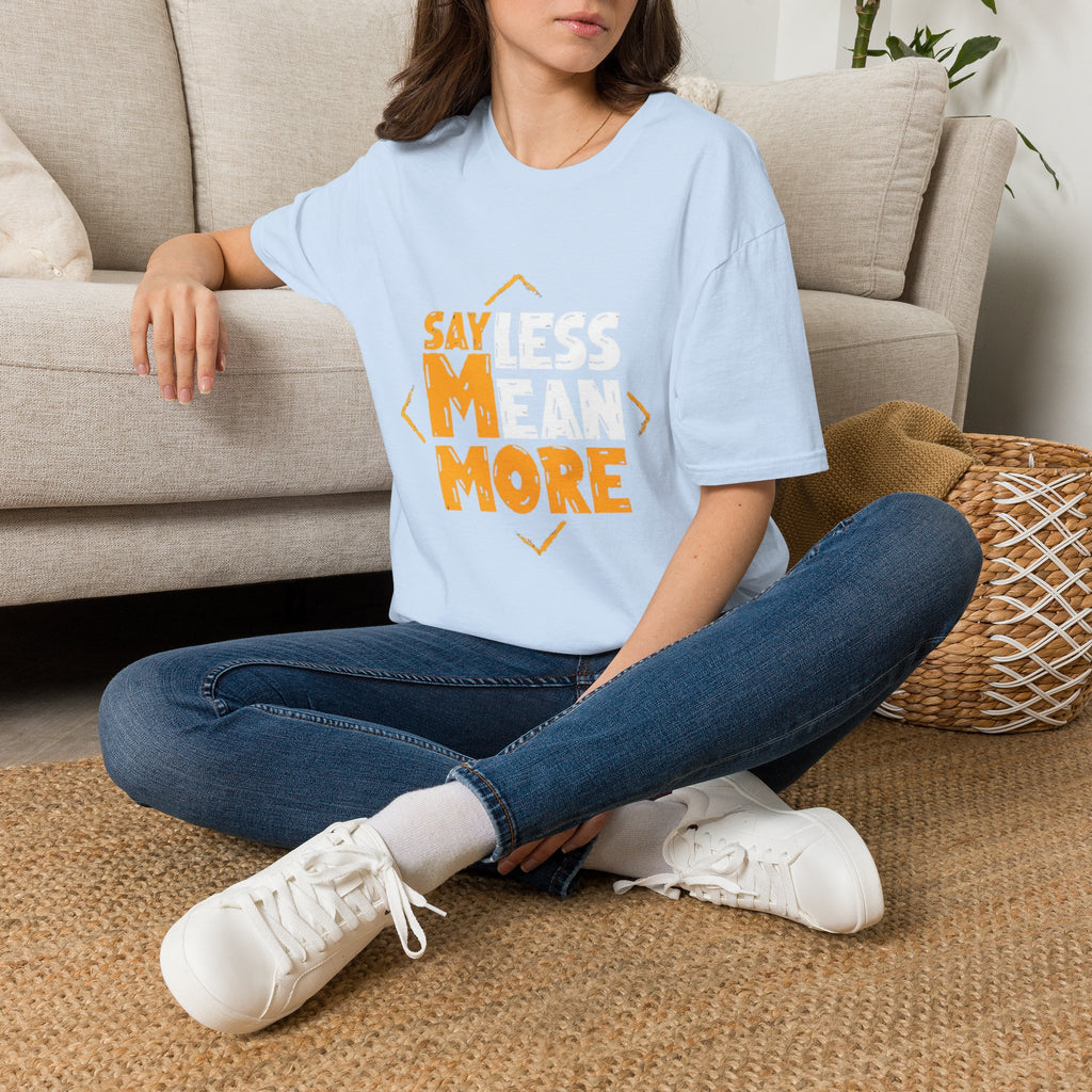 Say Less Mean More T-Shirt — Bold Motivational Graphic Tee