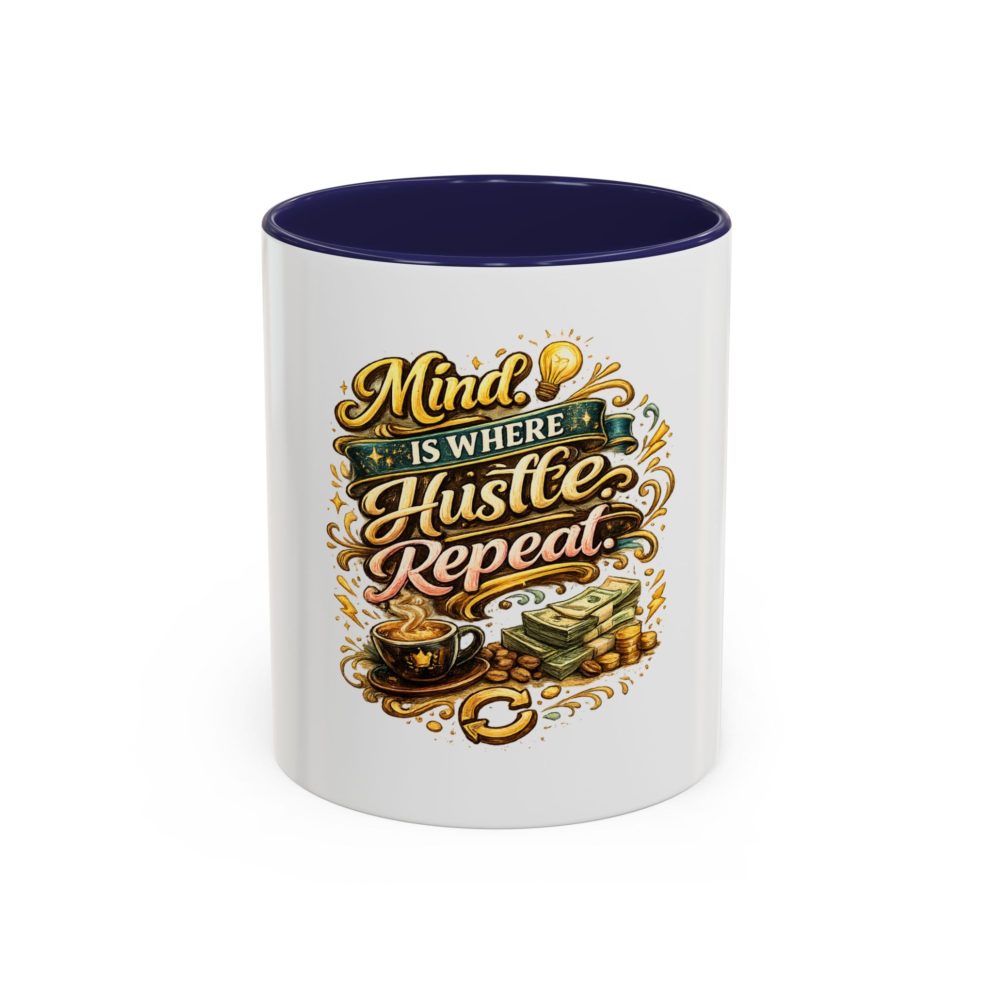 Mind Is Where Hustle, Repeat Accent Coffee Mug — Motivational 11/15oz Ceramic Mug