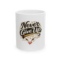 Never Give Up Ceramic Mug — Motivational Inspirational Coffee Cup (11oz & 15oz)