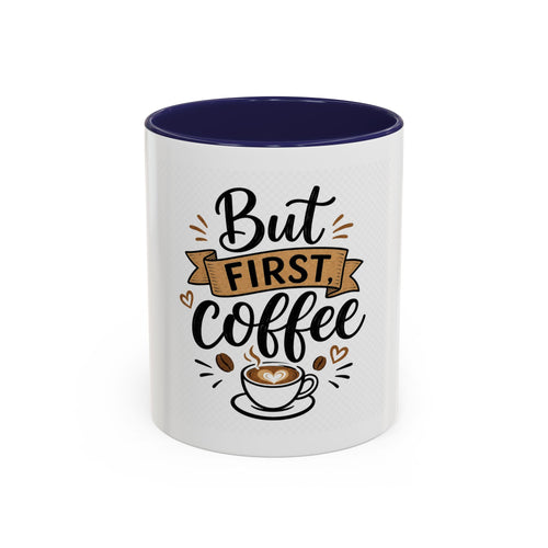 But First Coffee Accent Mug — 11/15oz Ceramic Coffee Cup