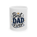 Best Dad Ever Ceramic Mug — Father's Day Gift Coffee Cup (11oz/15oz)