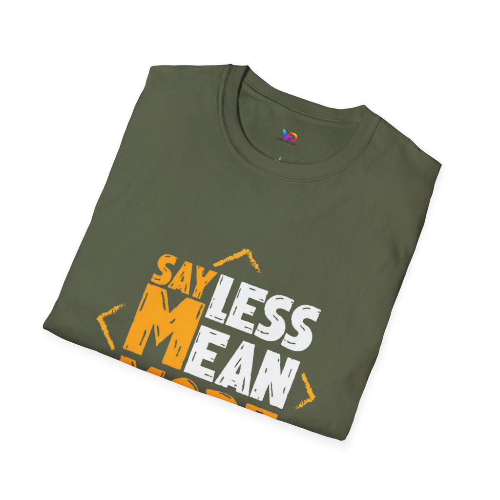 Say Less Mean More T-Shirt — Bold Motivational Graphic Tee