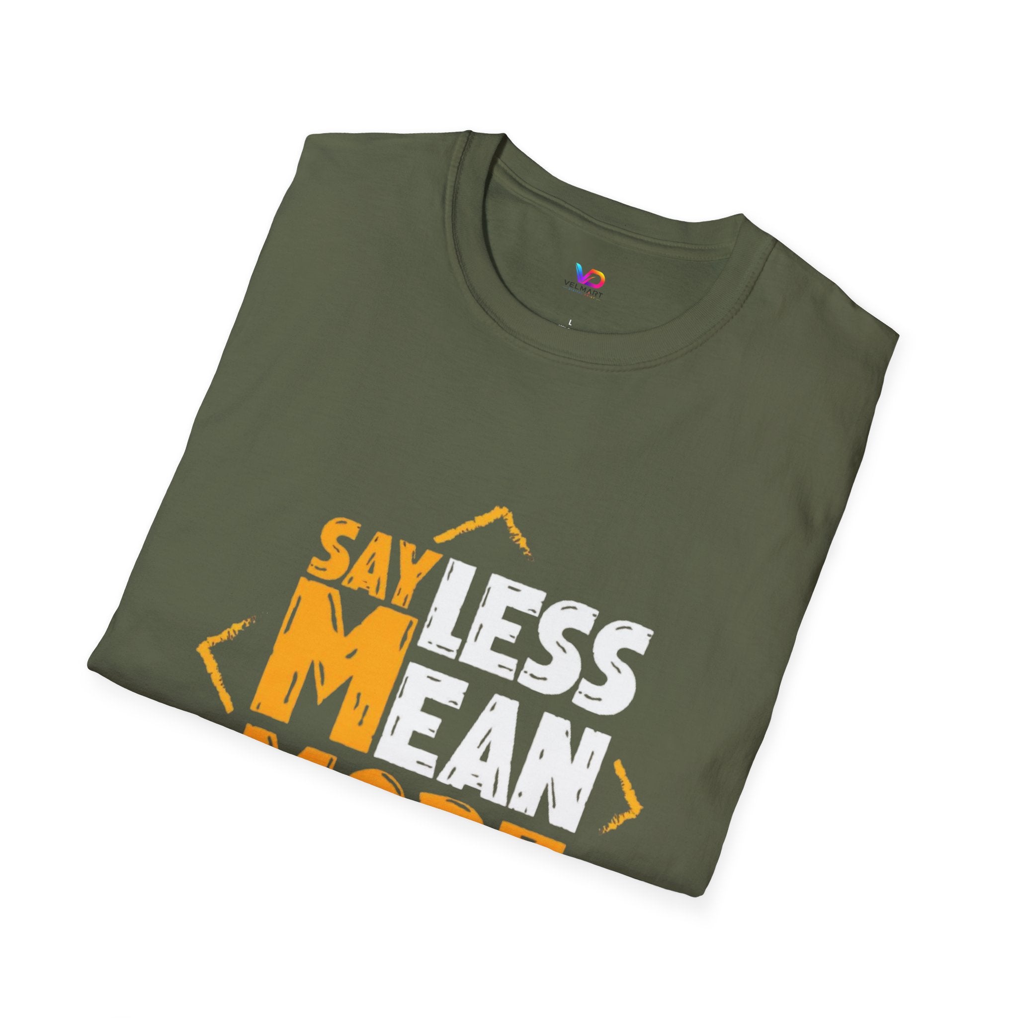 Say Less Mean More T-Shirt — Bold Motivational Graphic Tee