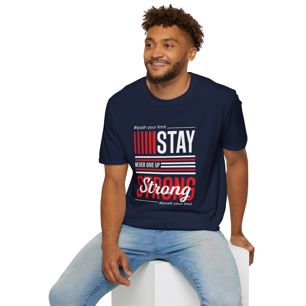 Stay Strong Graphic T-Shirt — "Stay" Motivational Tee (Never Give Up)
