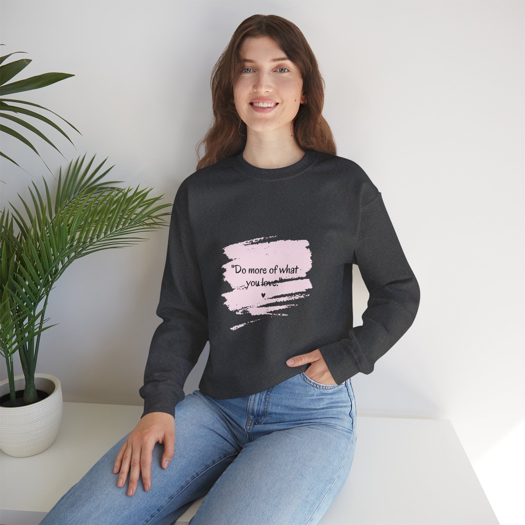 Do More Of What You Love Crewneck Sweatshirt – Motivational Pink Brushstroke Crew