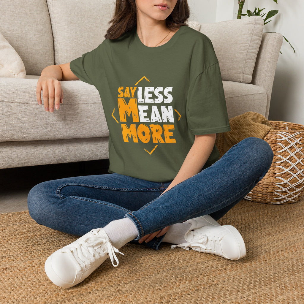 Say Less Mean More T-Shirt — Bold Motivational Graphic Tee
