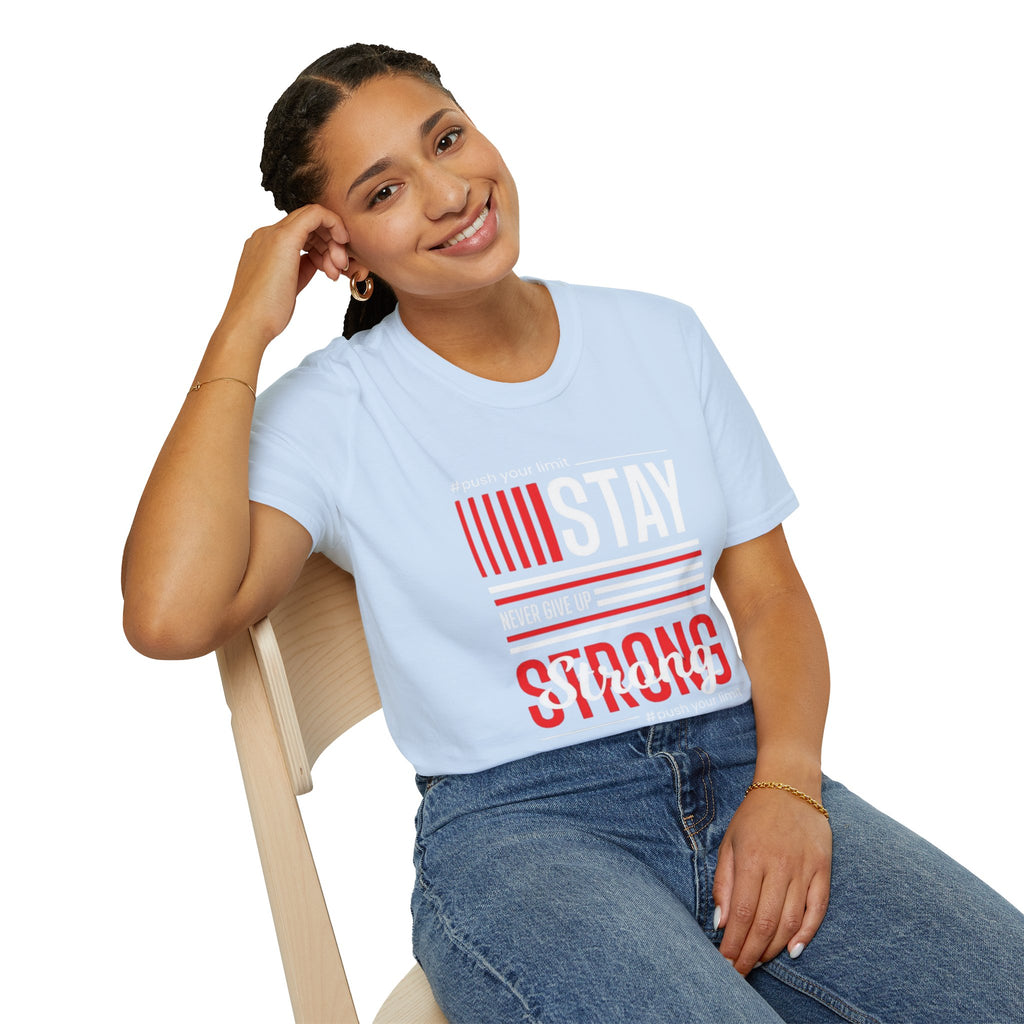 Stay Strong Graphic T-Shirt — "Stay" Motivational Tee (Never Give Up)