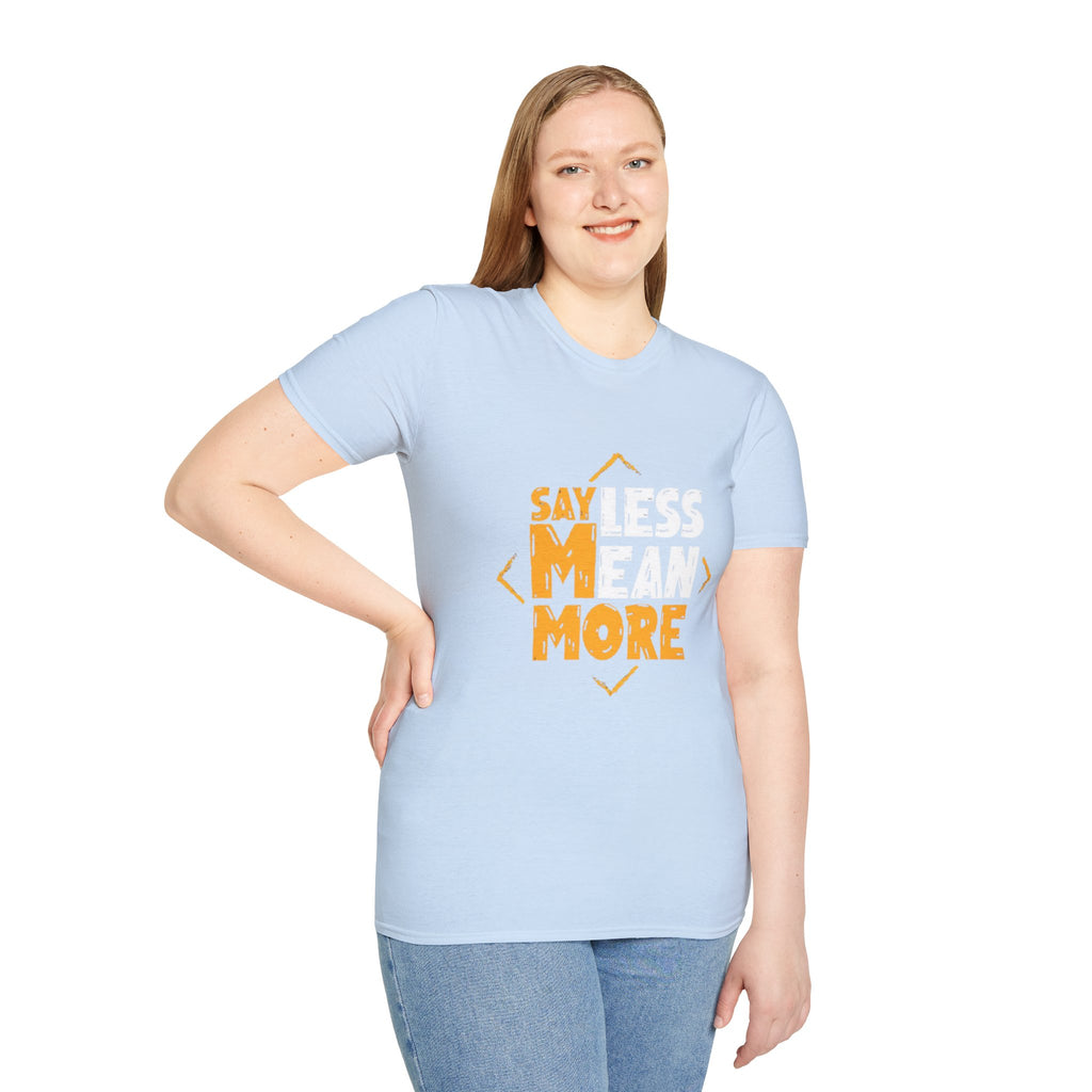 Say Less Mean More T-Shirt — Bold Motivational Graphic Tee