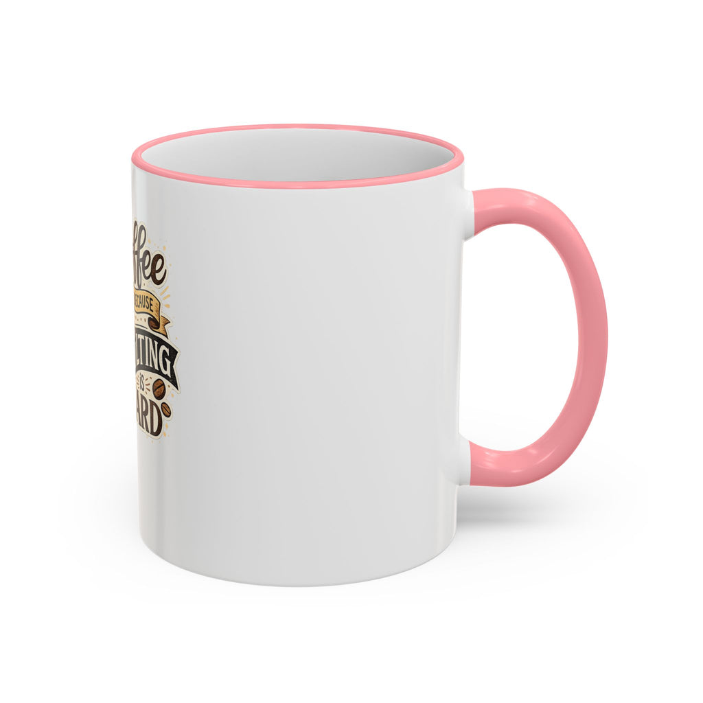 Coffee Because Adulting Is Hard Mug — Funny Coffee Cup for Adults