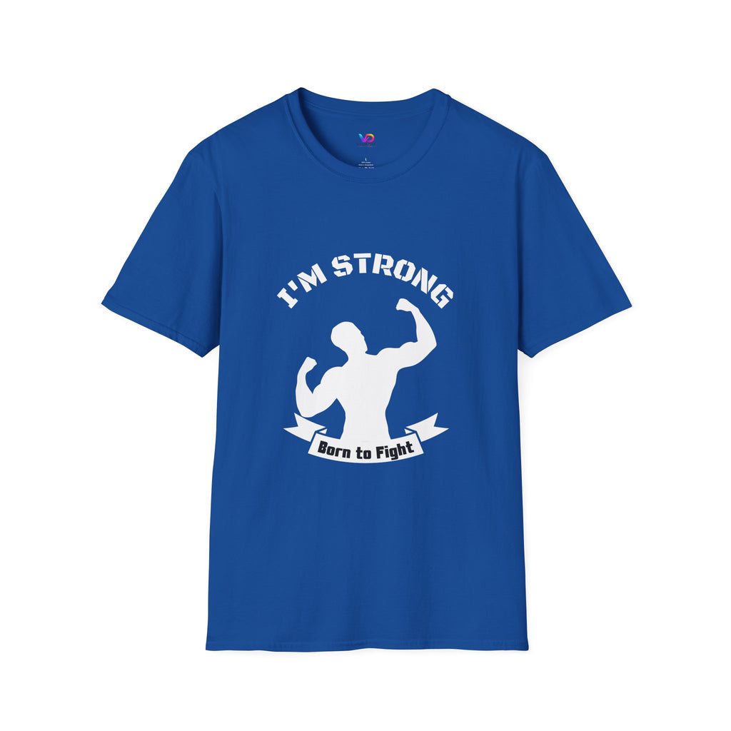 I'm Strong 'Born to Fight' T-Shirt — Motivational Fitness Muscle Tee