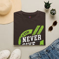 Never Give Up T-Shirt — Stay Strong Motivational Tee