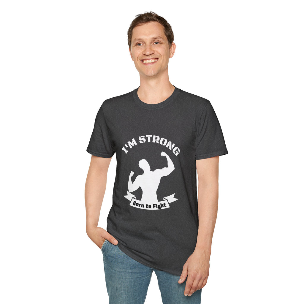 I'm Strong 'Born to Fight' T-Shirt — Motivational Fitness Muscle Tee