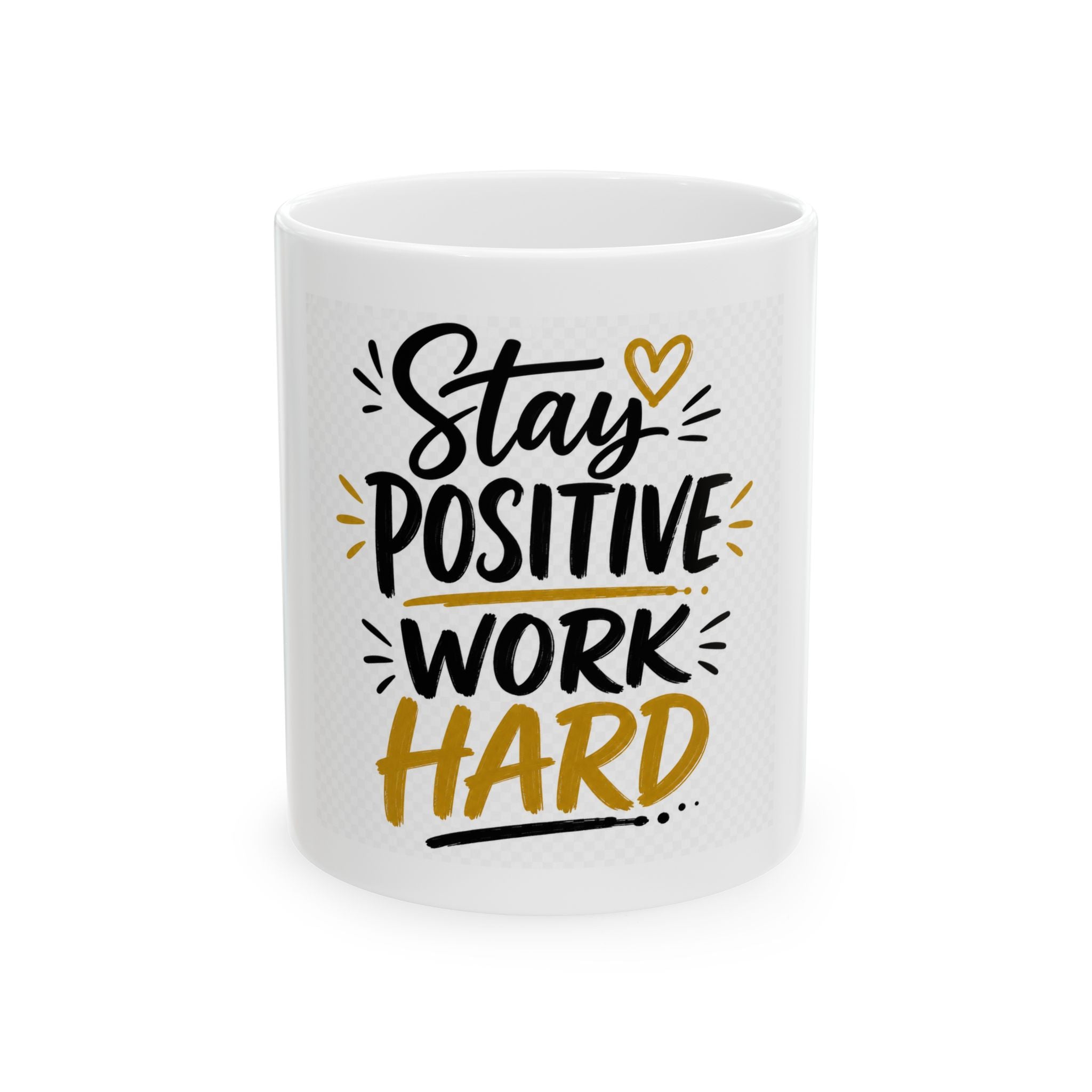 Stay Positive Work Hard Ceramic Mug — Motivational Coffee Cup (11oz, 15oz)
