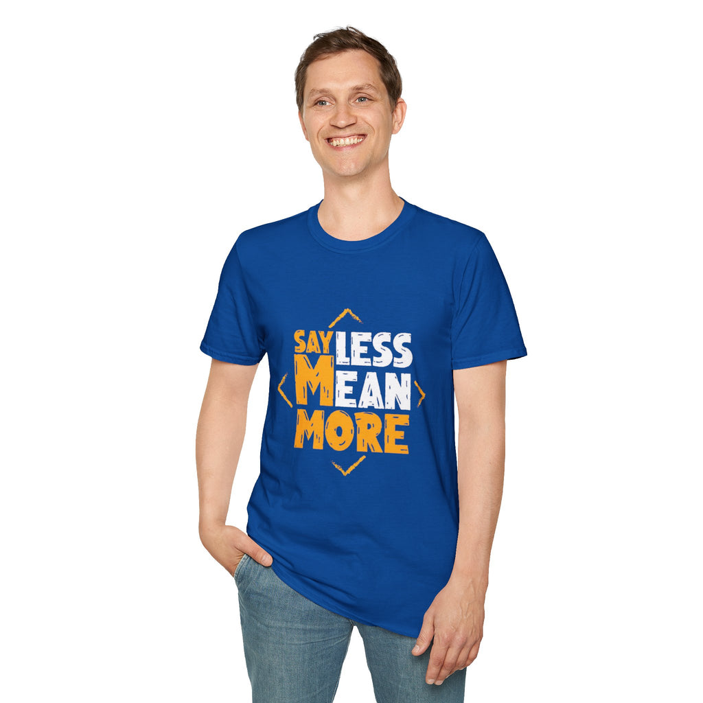 Say Less Mean More T-Shirt — Bold Motivational Graphic Tee