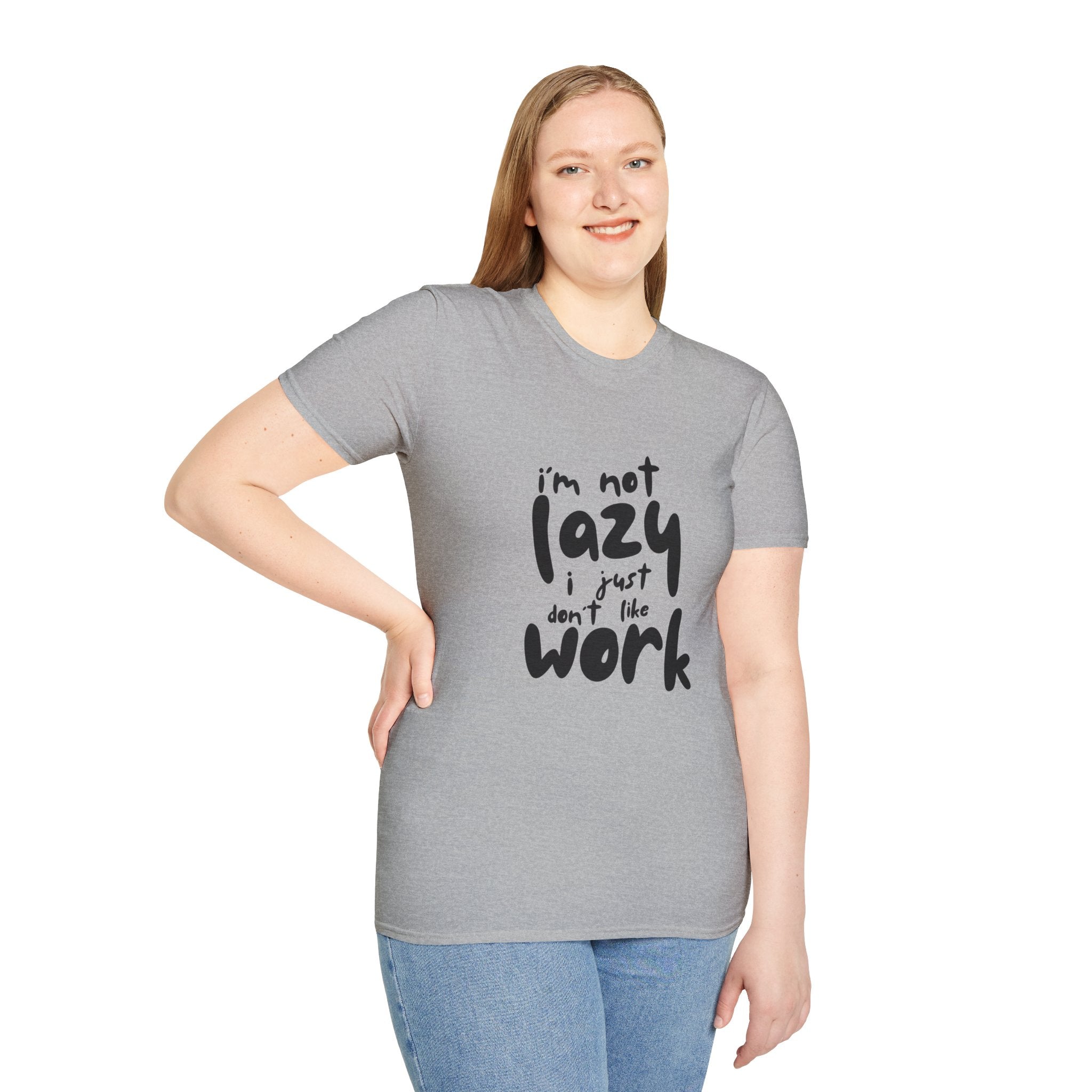 T-Shirt — “I’m Not Lazy I Just Don't Like Work” Funny Graphic Tee • Casual Comfort Gift