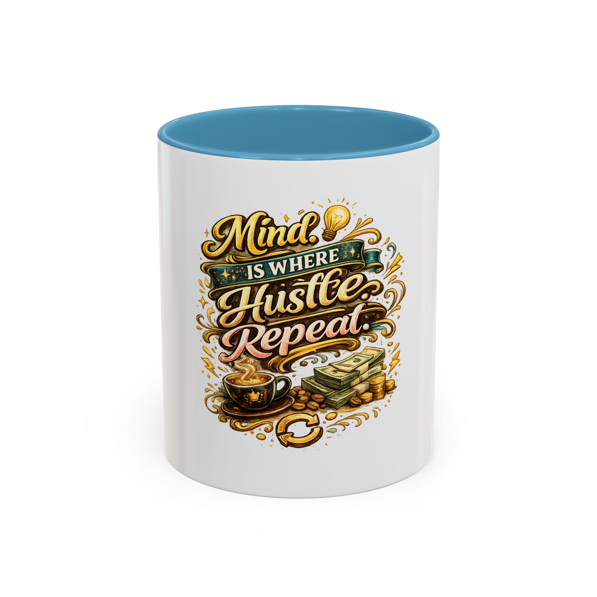 Mind Is Where Hustle, Repeat Accent Coffee Mug — Motivational 11/15oz Ceramic Mug