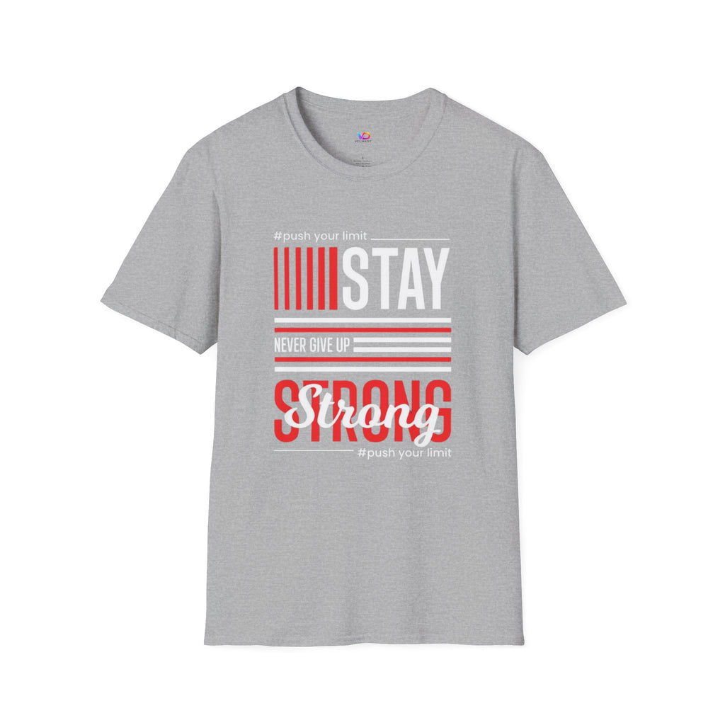 Stay Strong Graphic T-Shirt — "Stay" Motivational Tee (Never Give Up)