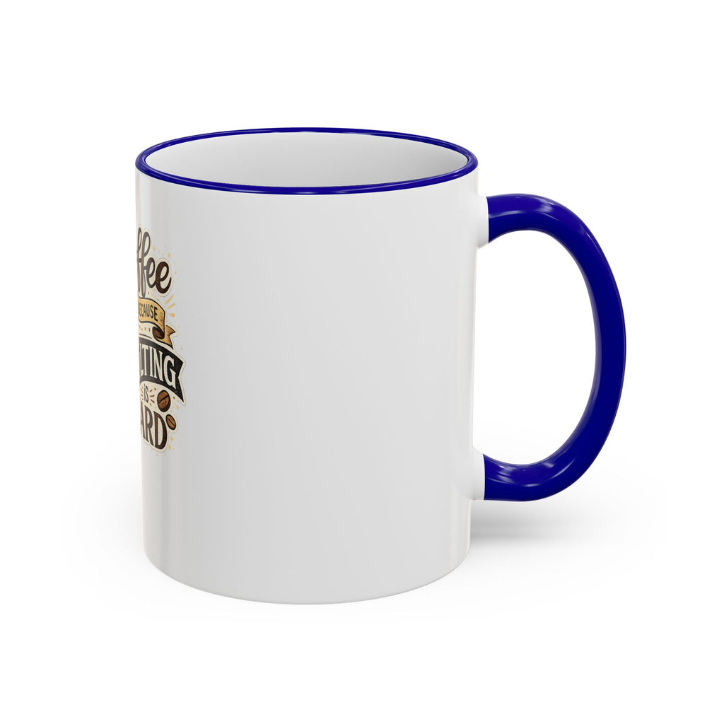 Coffee Because Adulting Is Hard Mug — Funny Coffee Cup for Adults