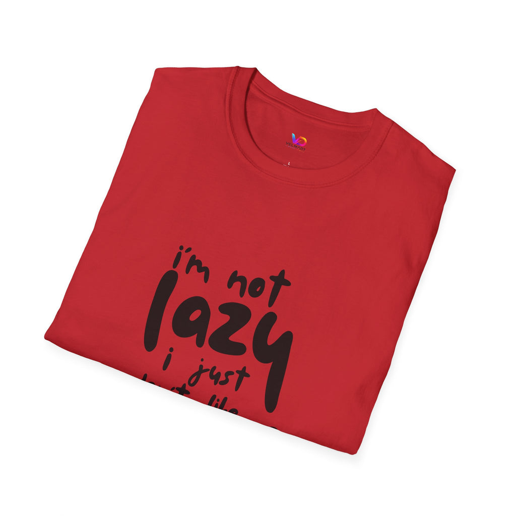 T-Shirt — “I’m Not Lazy I Just Don't Like Work” Funny Graphic Tee • Casual Comfort Gift