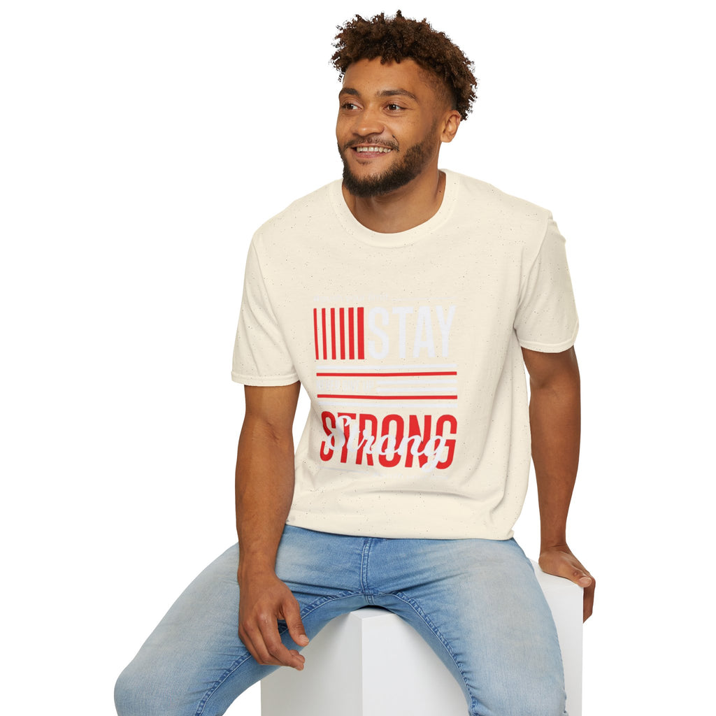 Stay Strong Graphic T-Shirt — "Stay" Motivational Tee (Never Give Up)