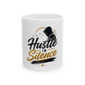 Hustle In Silence Ceramic Mug — Motivational Coffee Cup (11oz & 15oz)