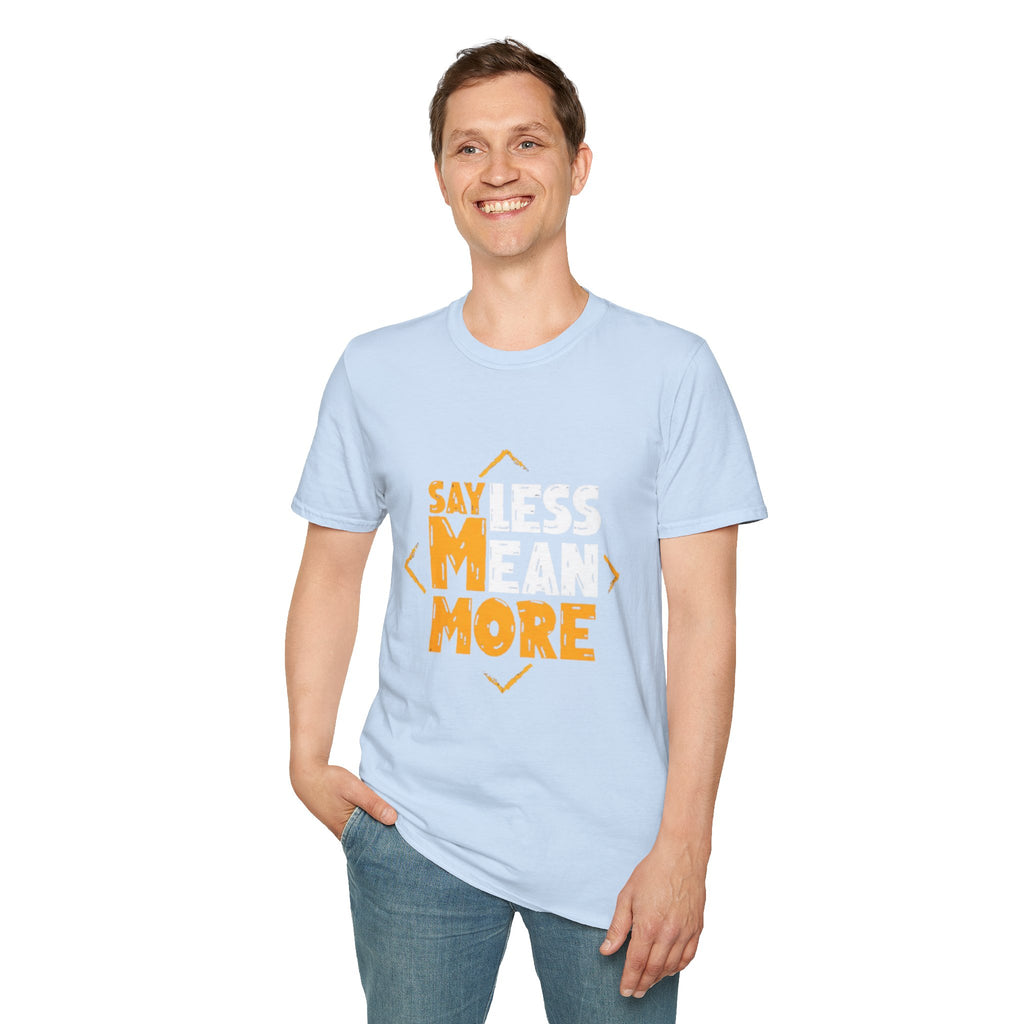 Say Less Mean More T-Shirt — Bold Motivational Graphic Tee