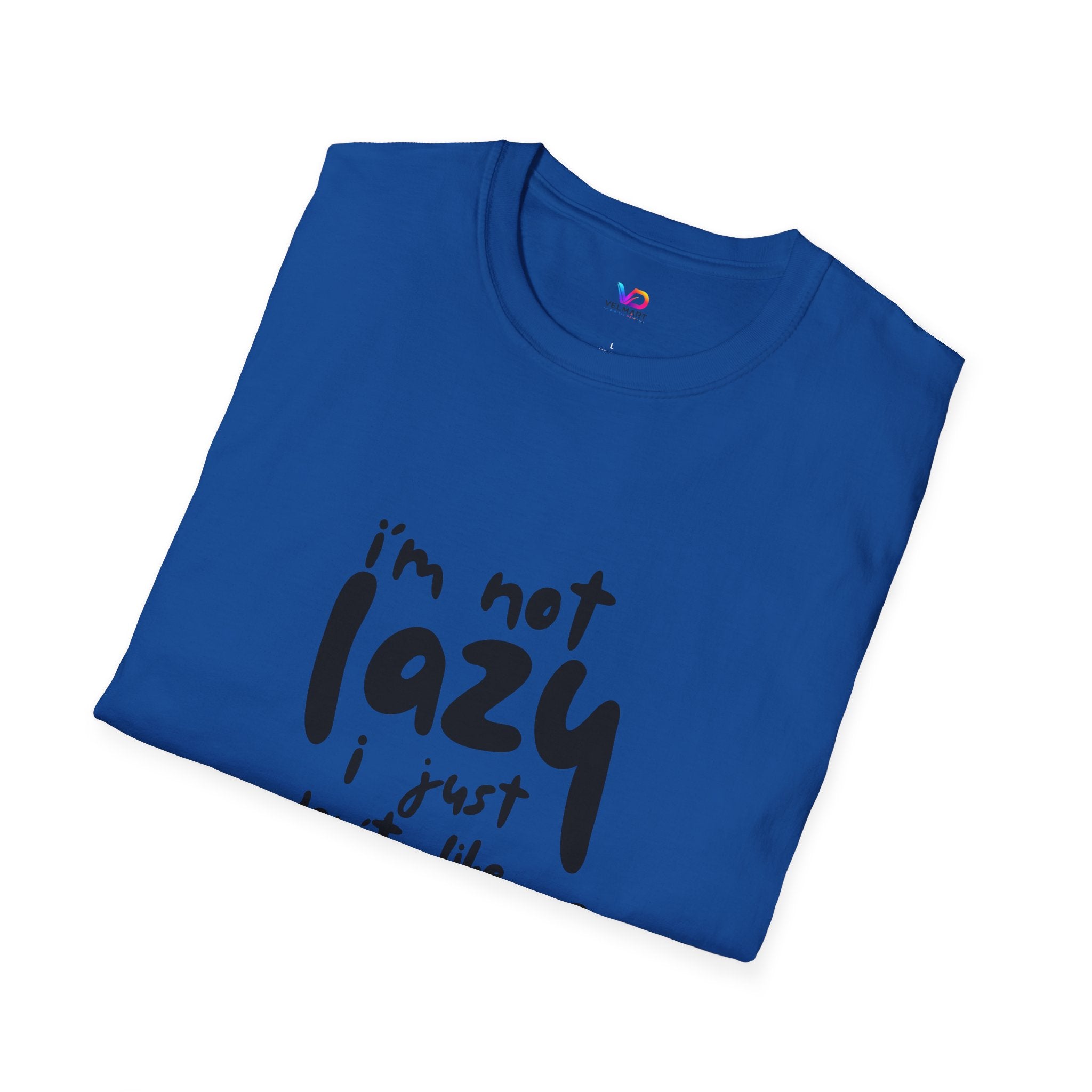 T-Shirt — “I’m Not Lazy I Just Don't Like Work” Funny Graphic Tee • Casual Comfort Gift