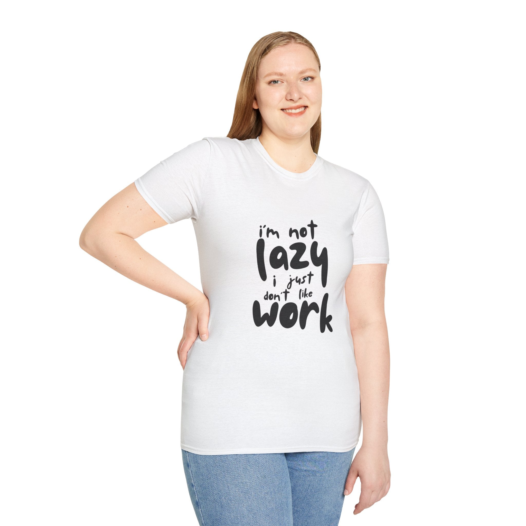 T-Shirt — “I’m Not Lazy I Just Don't Like Work” Funny Graphic Tee • Casual Comfort Gift