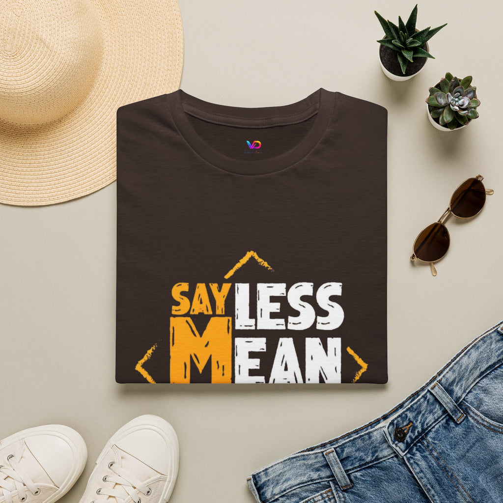 Say Less Mean More T-Shirt — Bold Motivational Graphic Tee