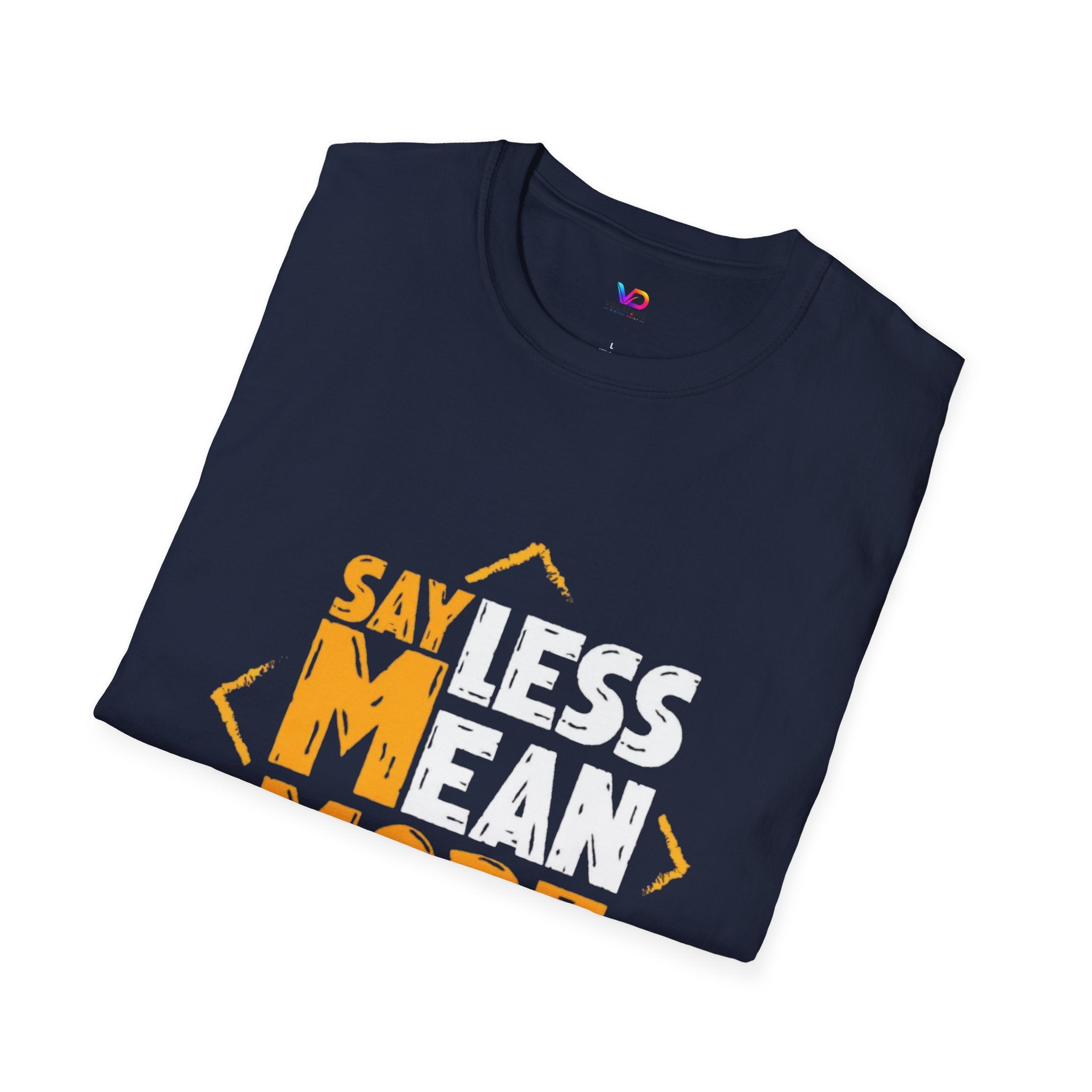 Say Less Mean More T-Shirt — Bold Motivational Graphic Tee