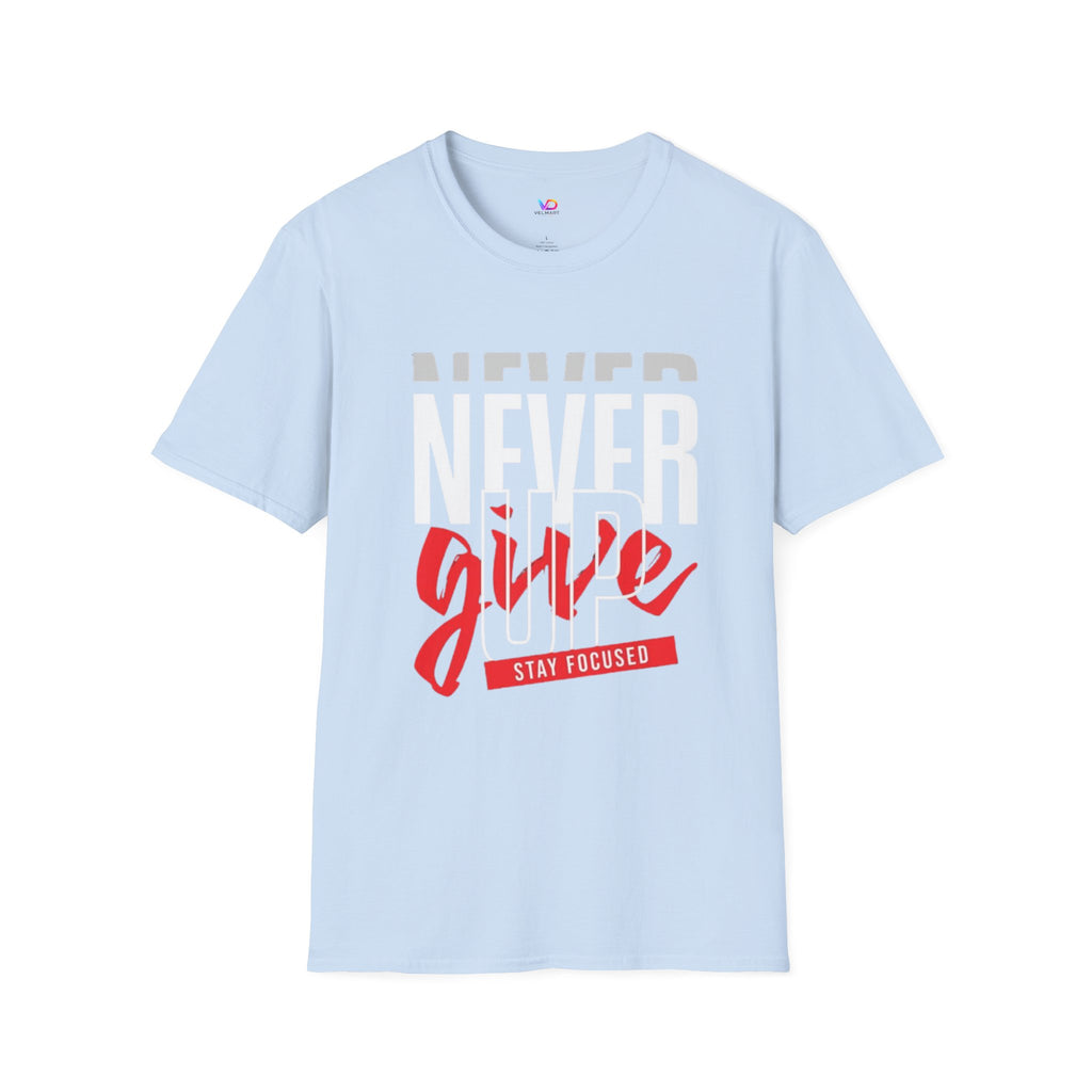 Never Give Up T-Shirt — Motivational Graphic Tee (Stay Focused)