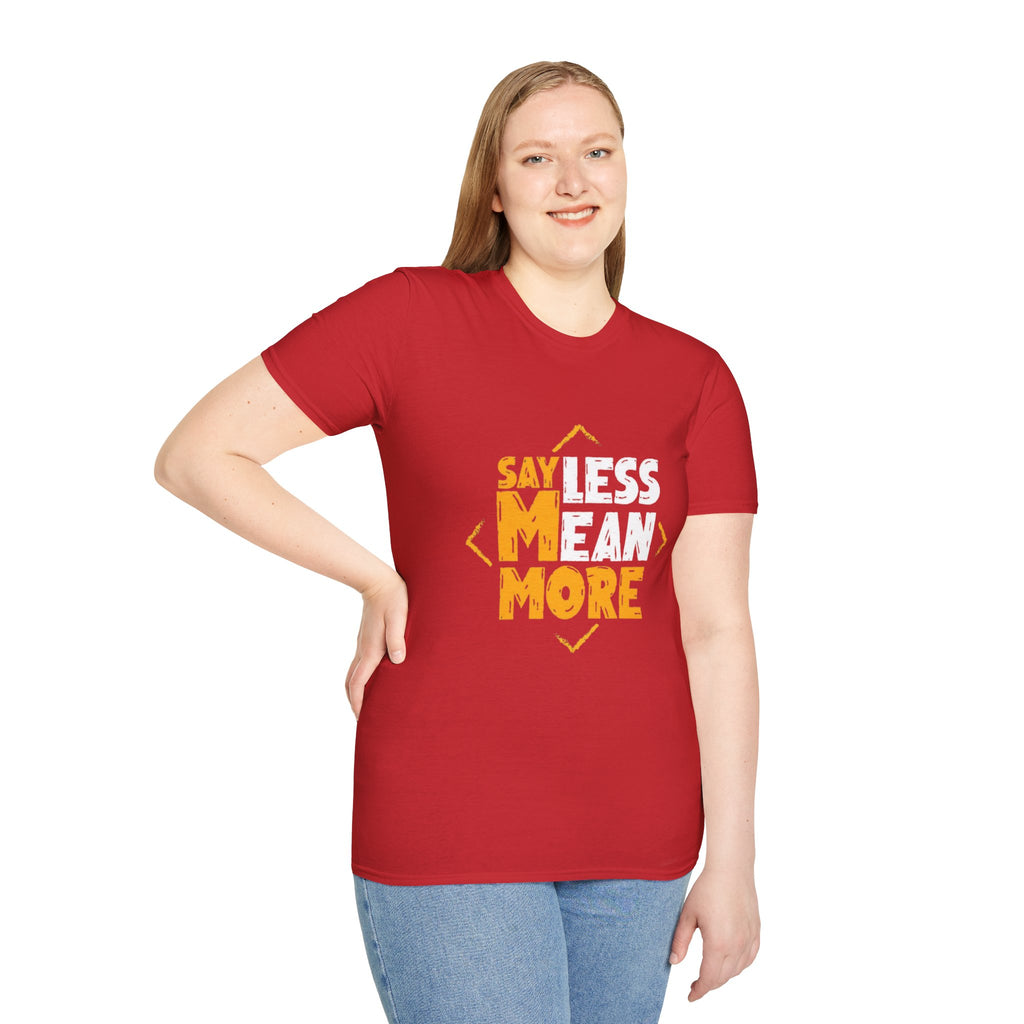 Say Less Mean More T-Shirt — Bold Motivational Graphic Tee