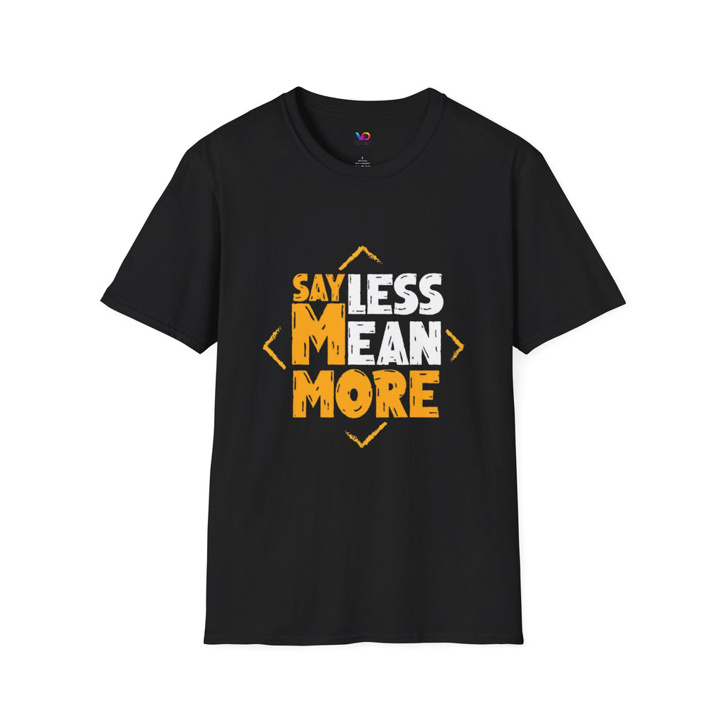 Say Less Mean More T-Shirt — Bold Motivational Graphic Tee