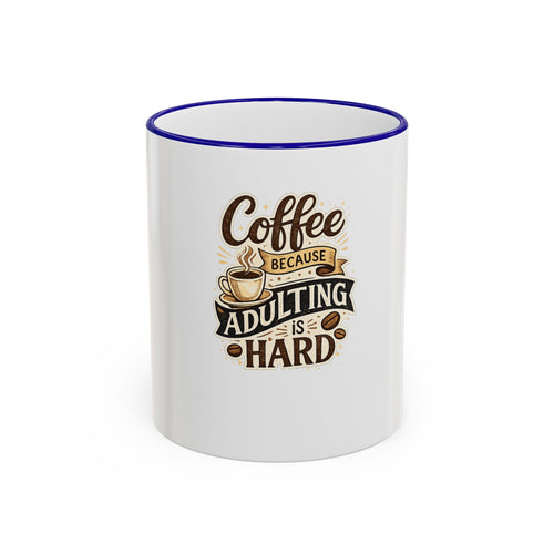 Coffee Because Adulting Is Hard Mug — Funny Coffee Cup for Adults