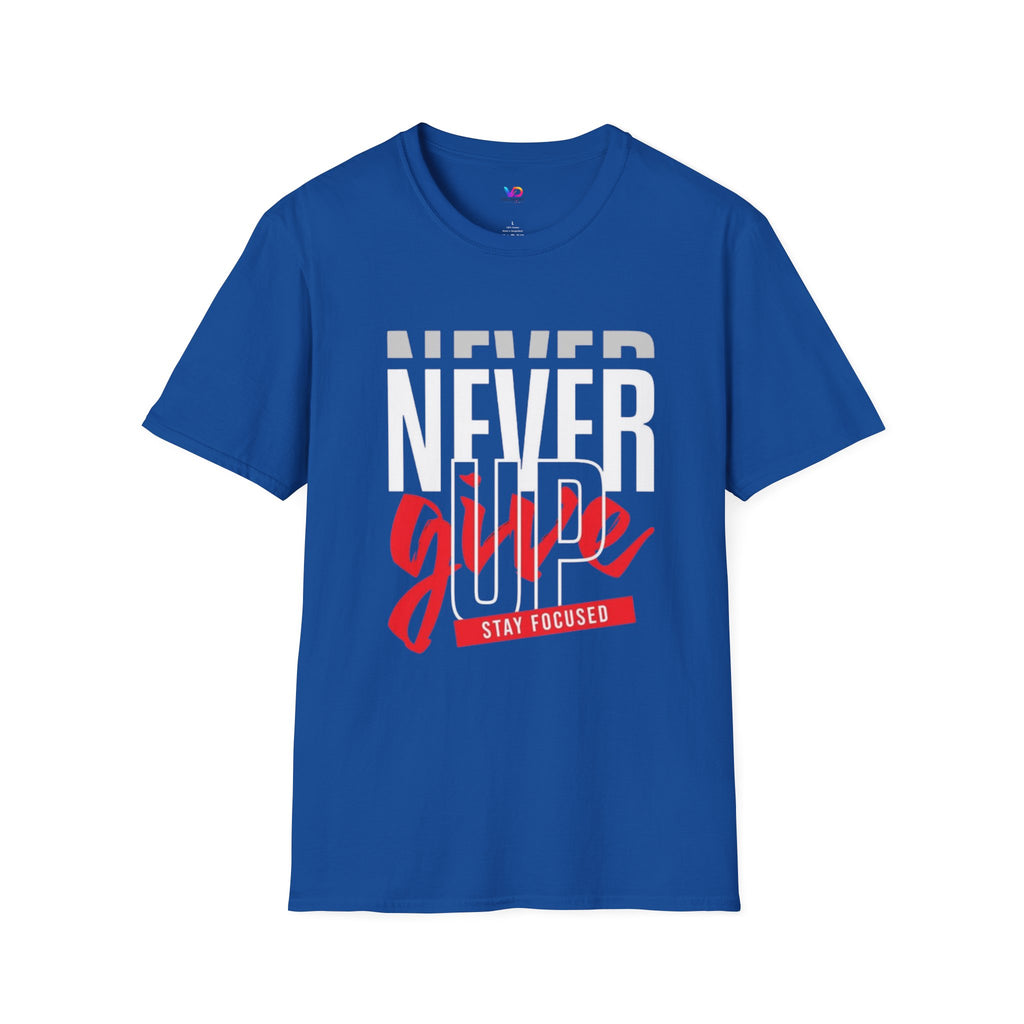 Never Give Up T-Shirt — Motivational Graphic Tee (Stay Focused)