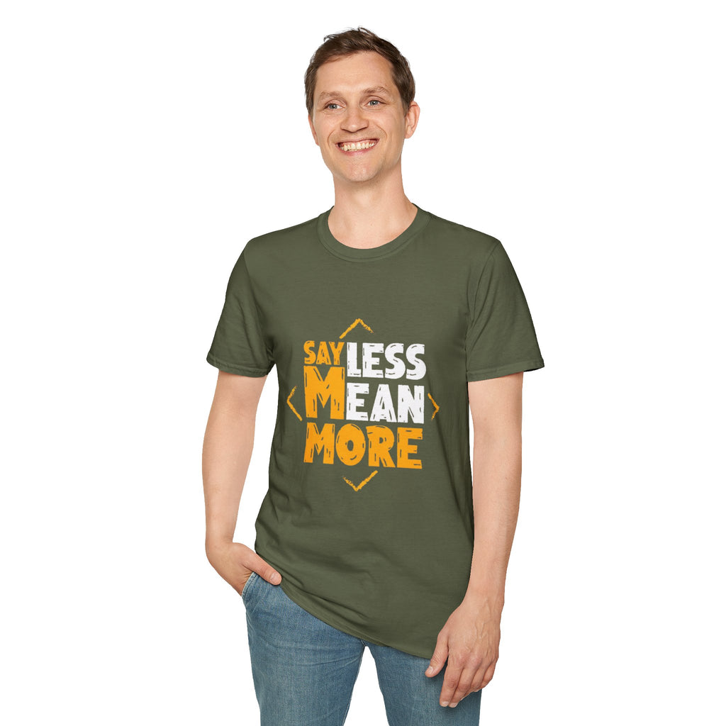 Say Less Mean More T-Shirt — Bold Motivational Graphic Tee