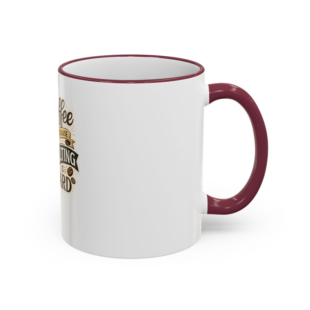 Coffee Because Adulting Is Hard Mug — Funny Coffee Cup for Adults