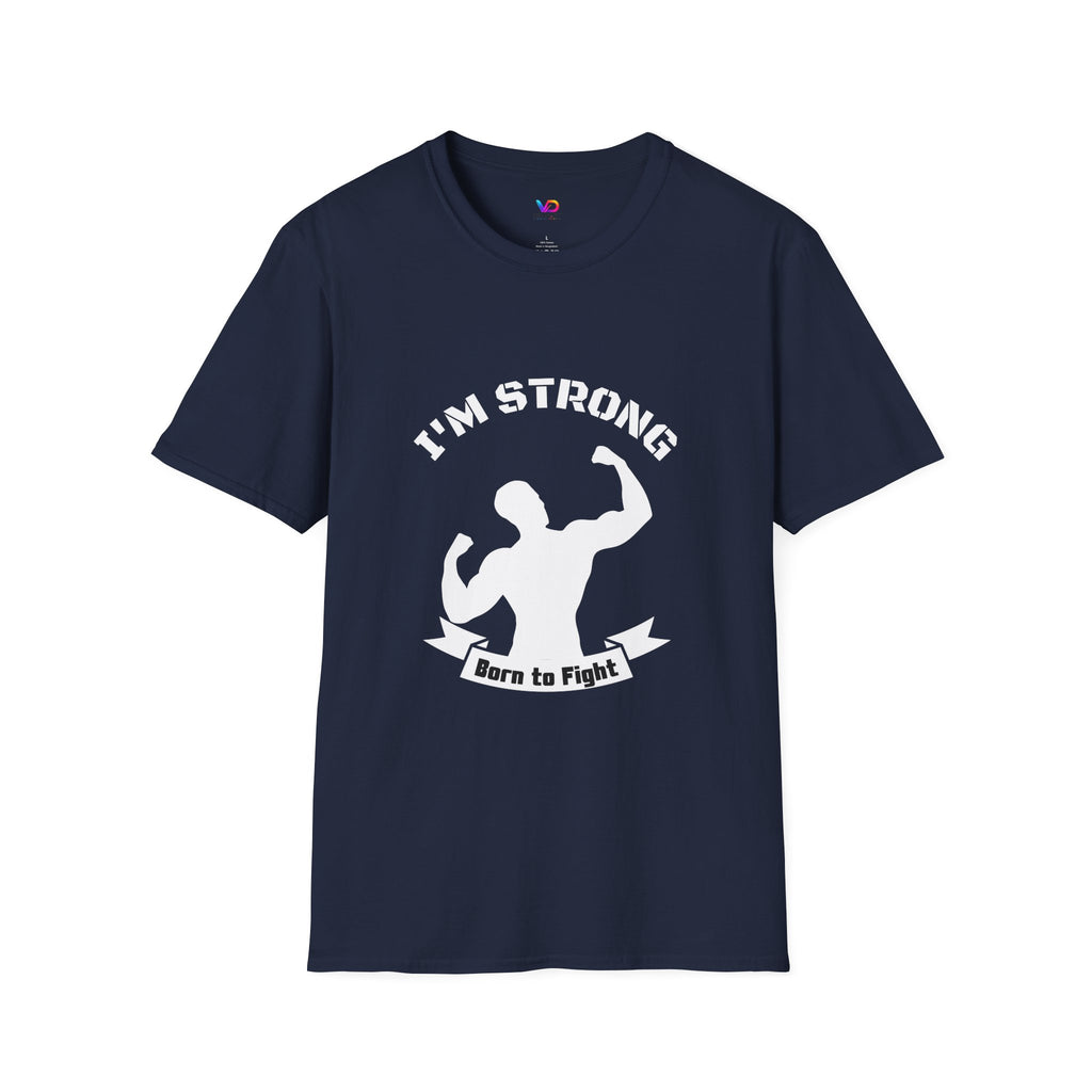 I'm Strong 'Born to Fight' T-Shirt — Motivational Fitness Muscle Tee