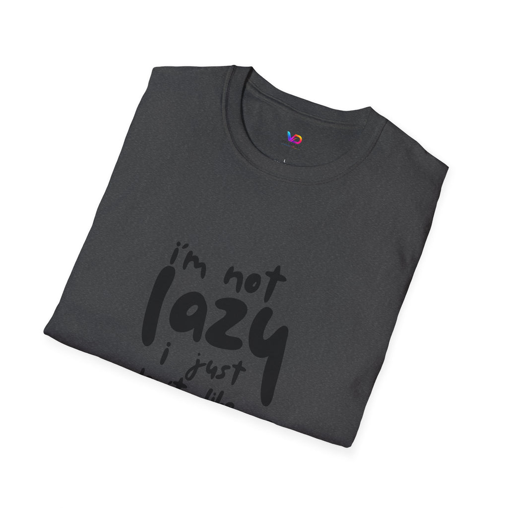 T-Shirt — “I’m Not Lazy I Just Don't Like Work” Funny Graphic Tee • Casual Comfort Gift