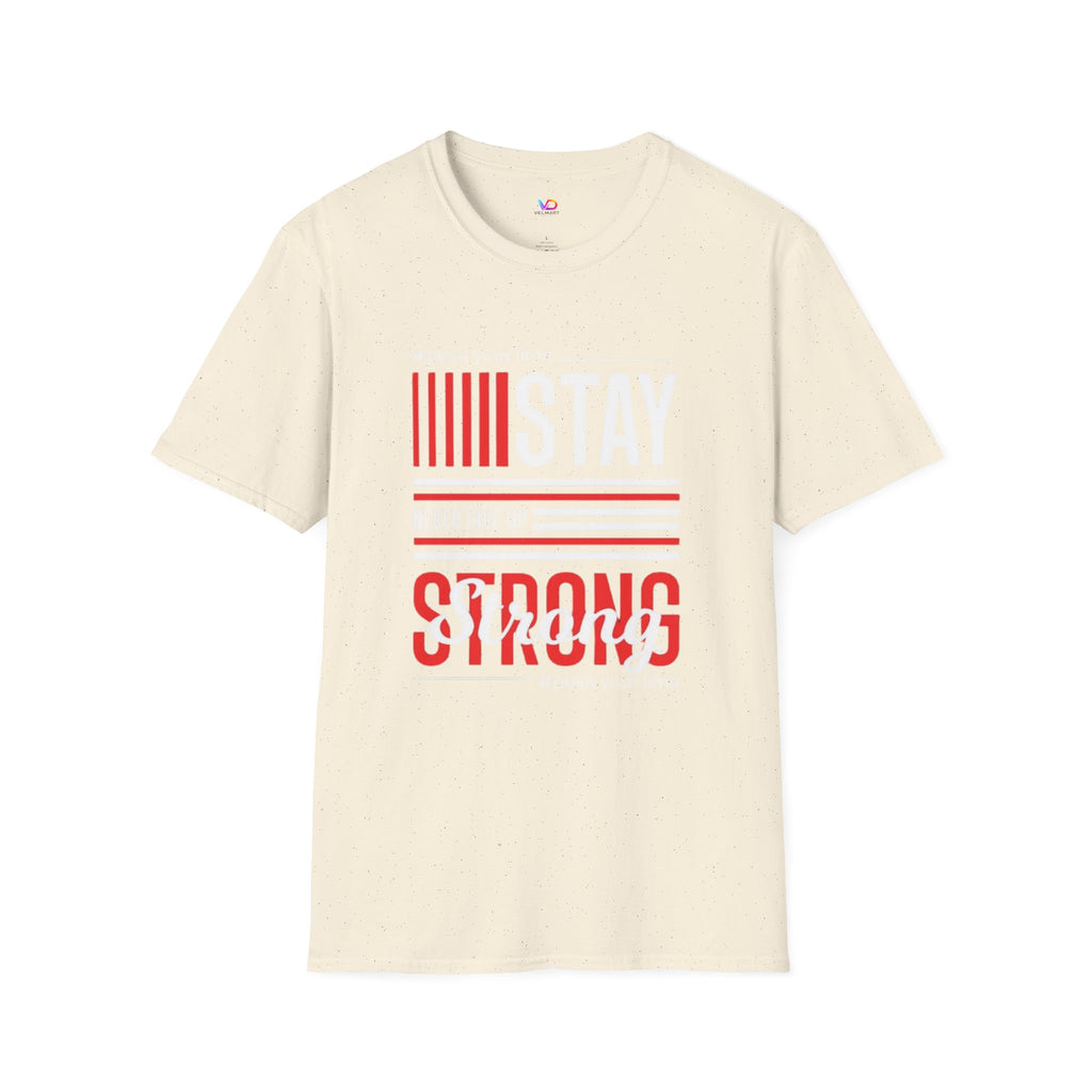 Stay Strong Graphic T-Shirt — "Stay" Motivational Tee (Never Give Up)