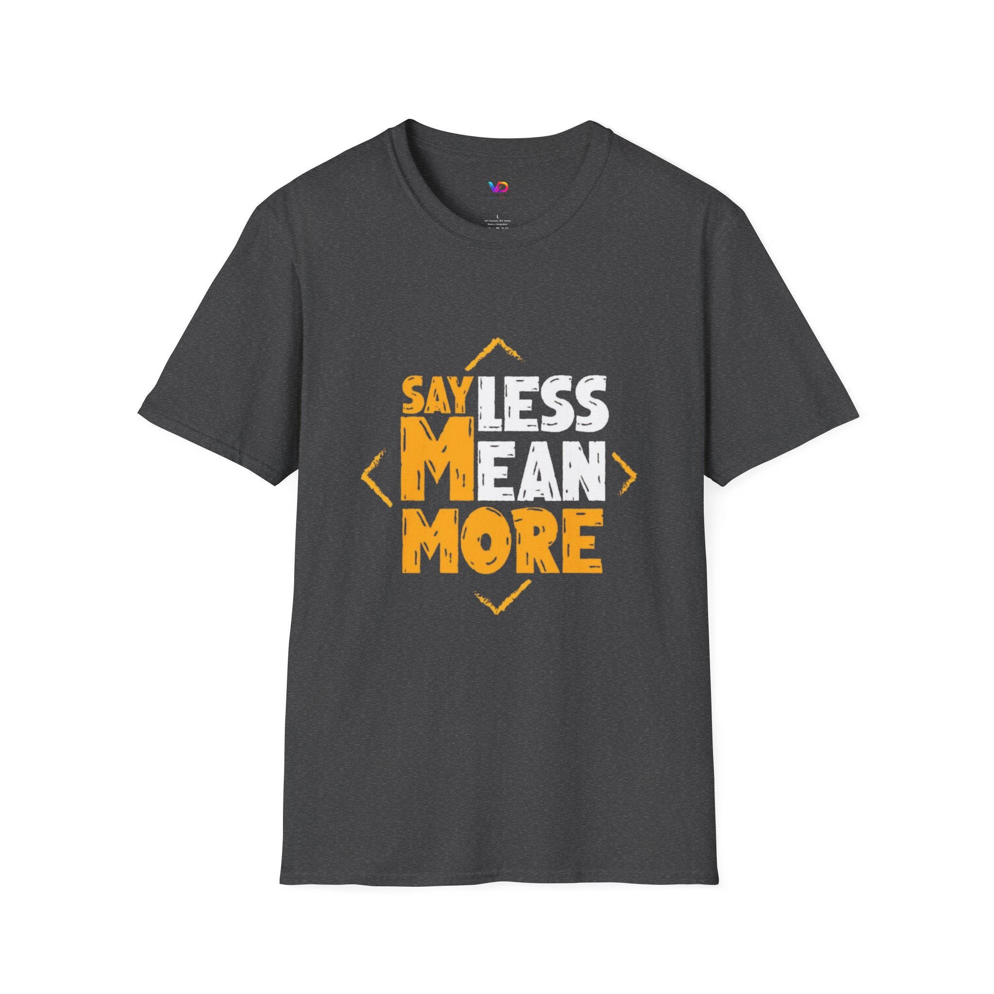 Say Less Mean More T-Shirt — Bold Motivational Graphic Tee