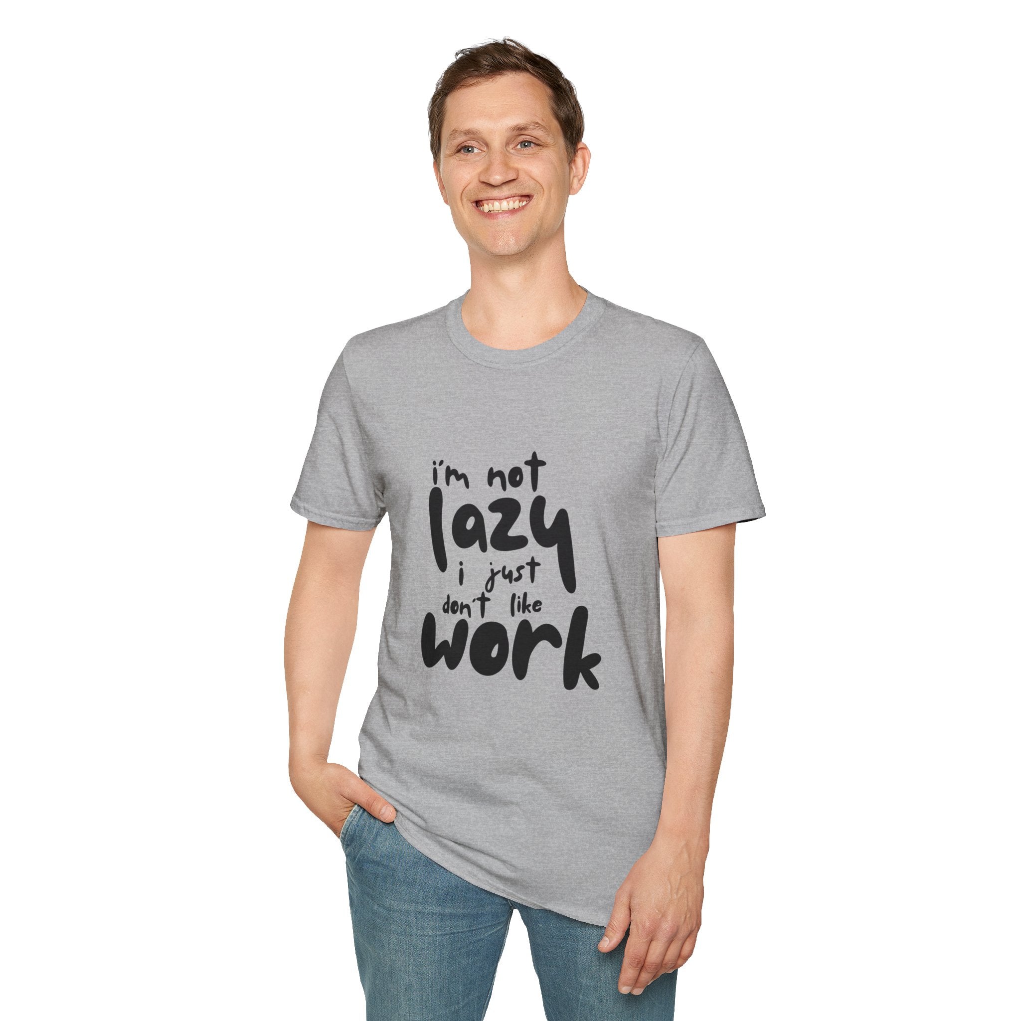 T-Shirt — “I’m Not Lazy I Just Don't Like Work” Funny Graphic Tee • Casual Comfort Gift