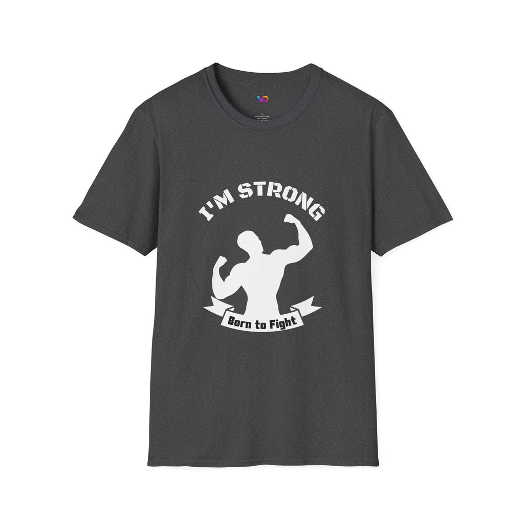 I'm Strong 'Born to Fight' T-Shirt — Motivational Fitness Muscle Tee