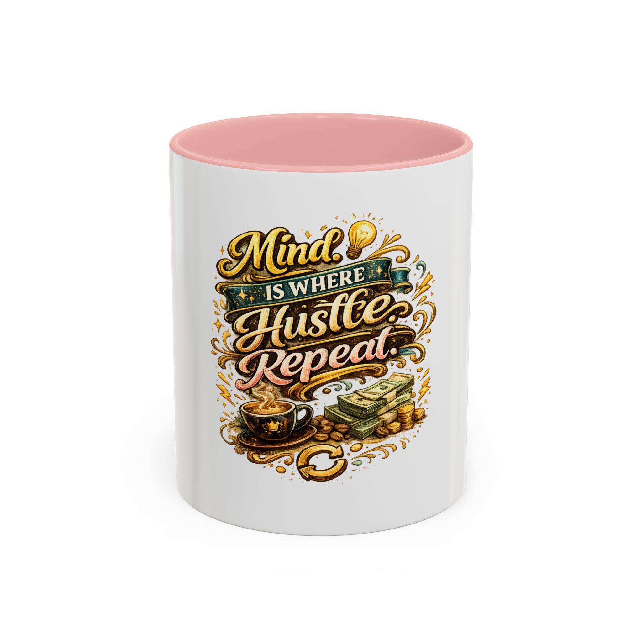 Mind Is Where Hustle, Repeat Accent Coffee Mug — Motivational 11/15oz Ceramic Mug