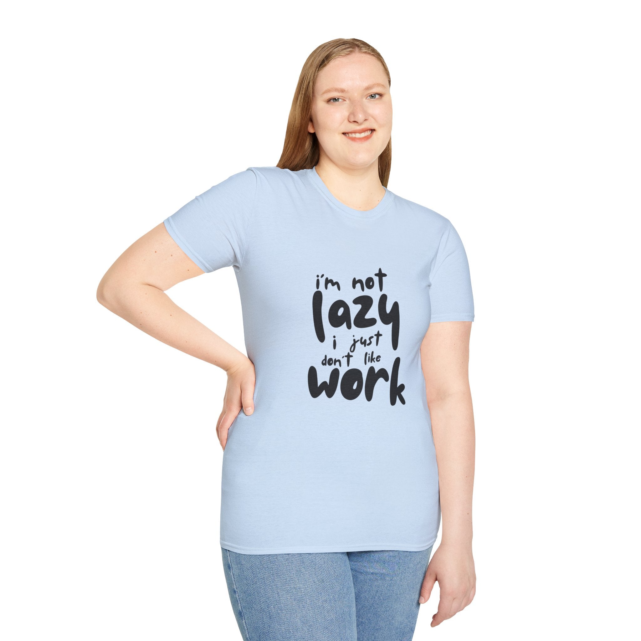 T-Shirt — “I’m Not Lazy I Just Don't Like Work” Funny Graphic Tee • Casual Comfort Gift