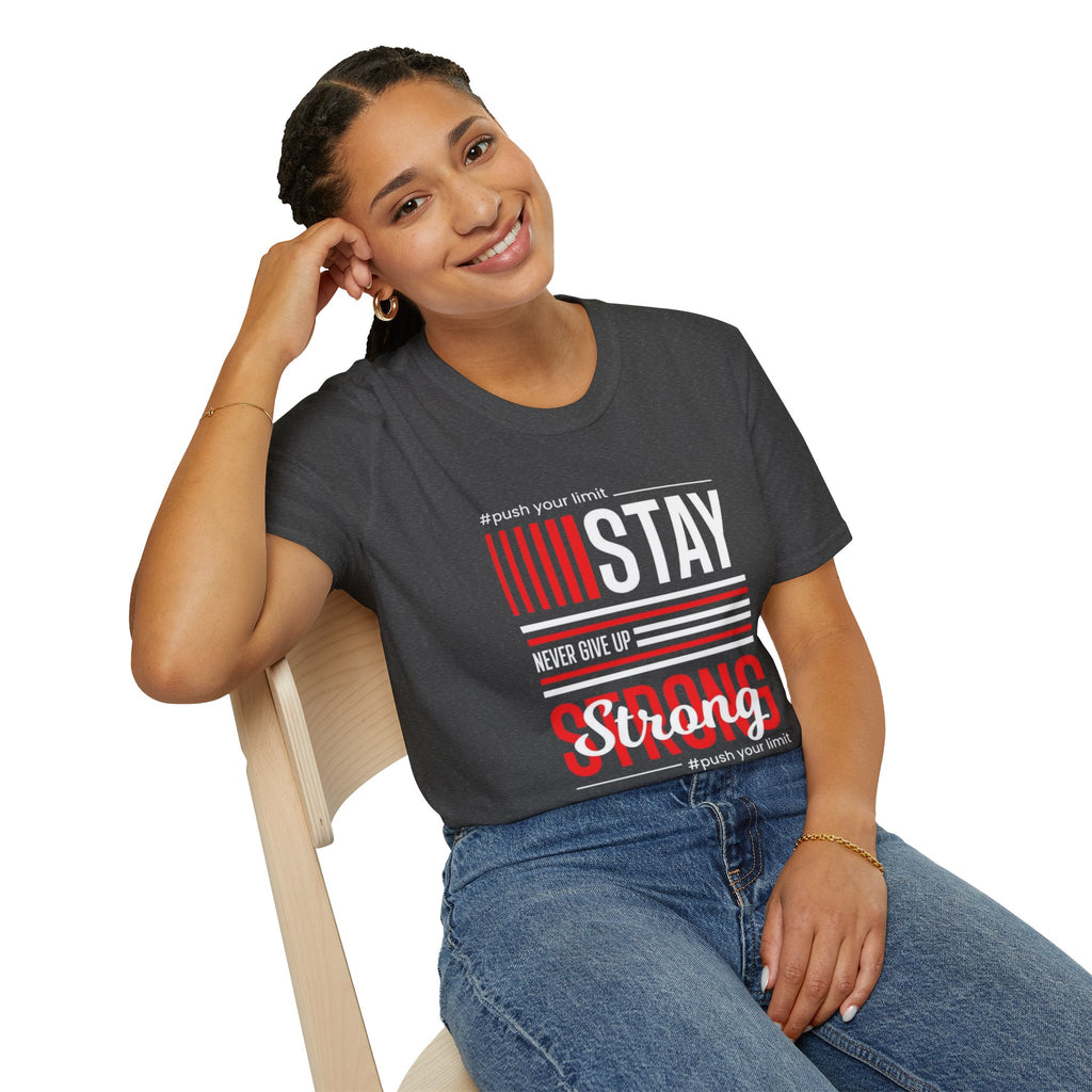 Stay Strong Graphic T-Shirt — "Stay" Motivational Tee (Never Give Up)