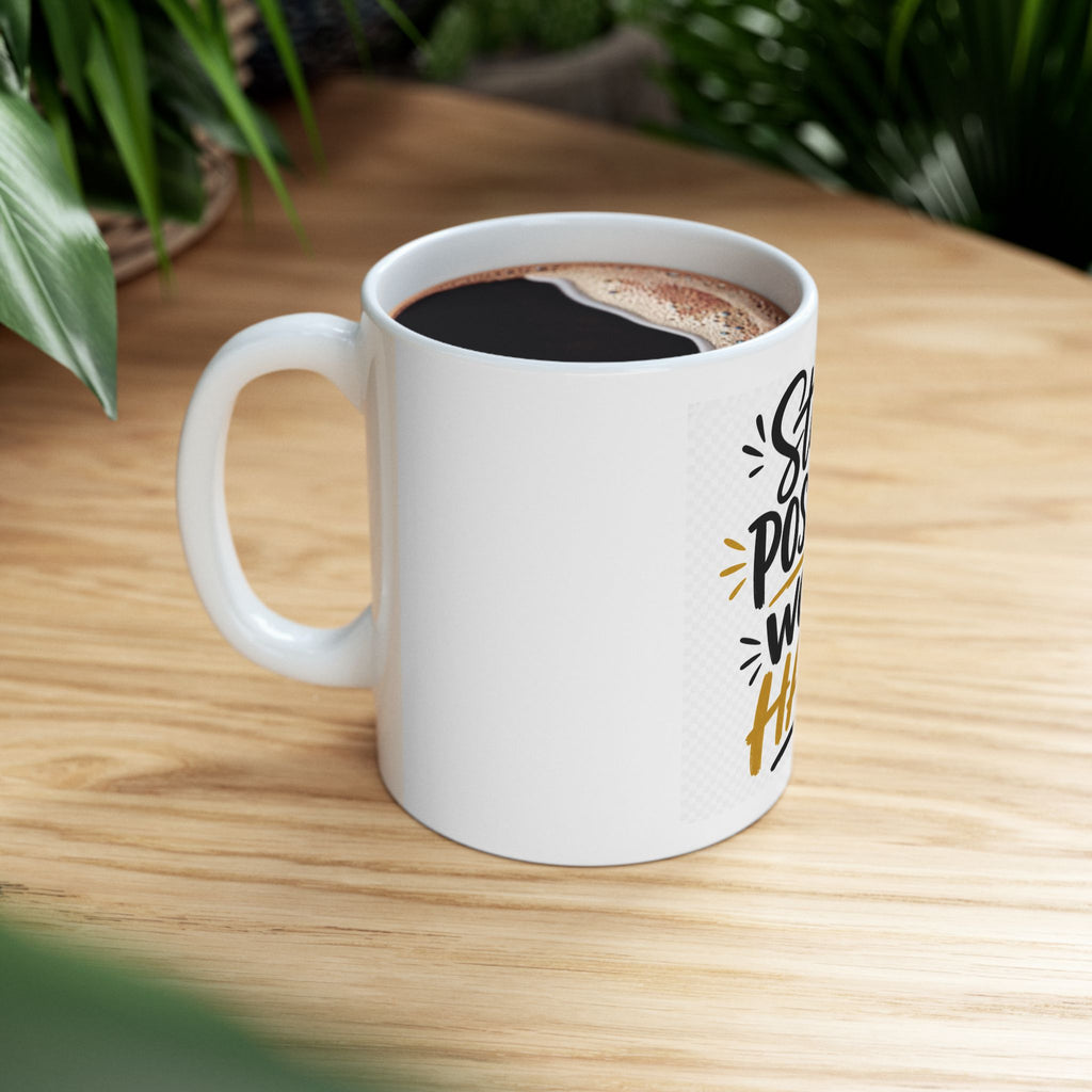 Stay Positive Work Hard Ceramic Mug — Motivational Coffee Cup (11oz, 15oz)