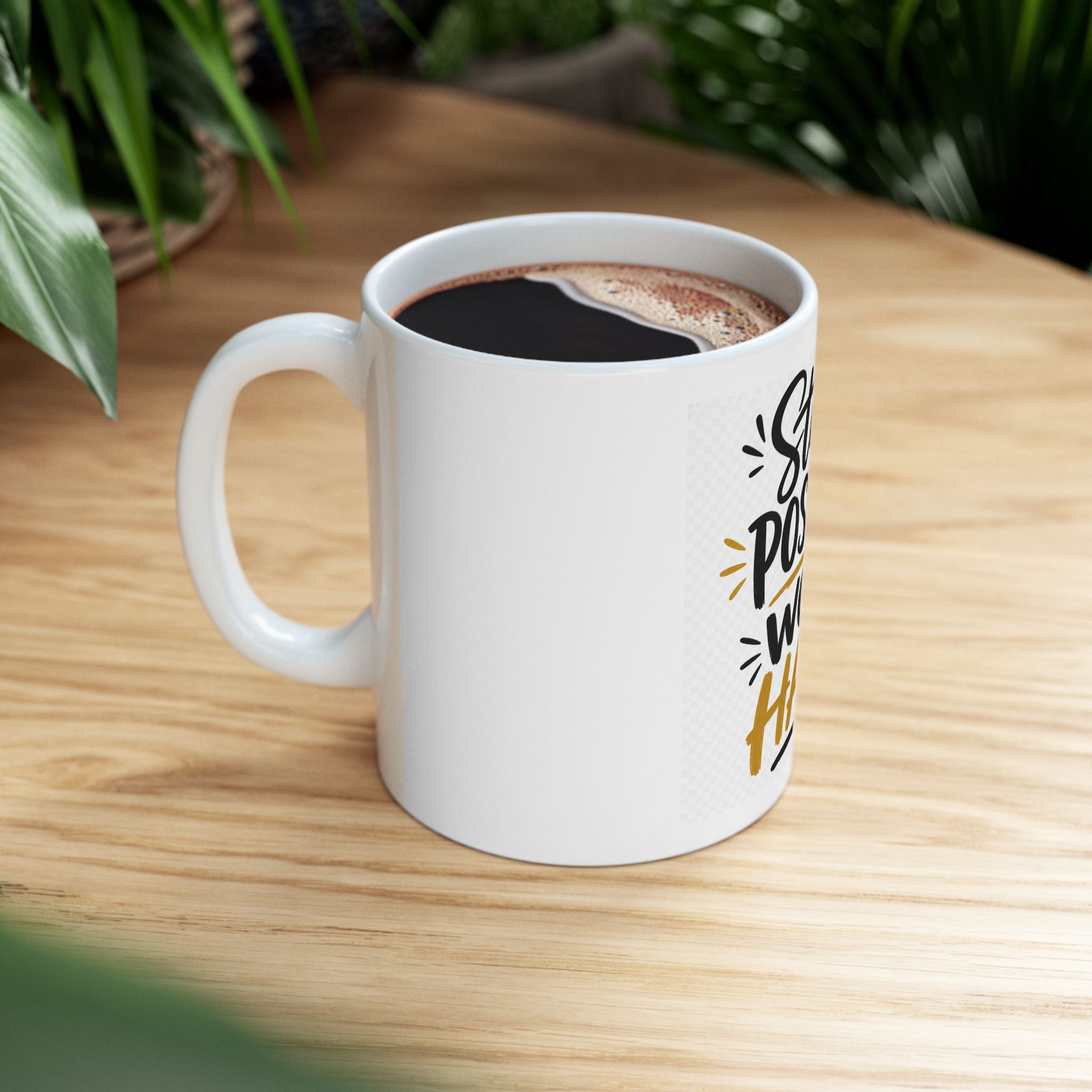 Stay Positive Work Hard Ceramic Mug — Motivational Coffee Cup (11oz, 15oz)